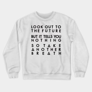 Look to the future and breath (black) Crewneck Sweatshirt